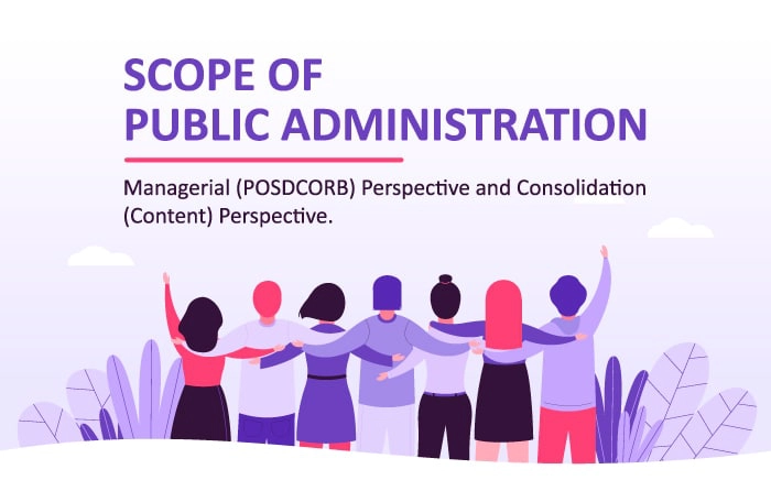 Scope of Public Administration (2 Greatest Scopes of PA) 4 scope of public administration managerial posdcorb consolidation content perspective